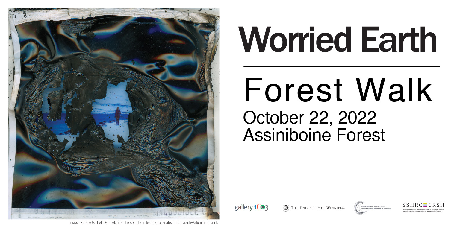 White graphic with black text at the right that reads from top to bottom “Worried Earth Forest Walk October 22, 2022 Assiniboine Forest”. Sponsor logos across the bottom. At the left, digital image of a melted and torn black polaroid photo that reveals a lone figure standing in a blue and white landscape.