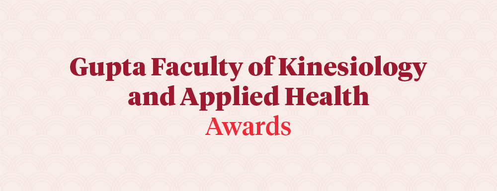 Gupta Faculty of Kinesiology and Applied Health Awards