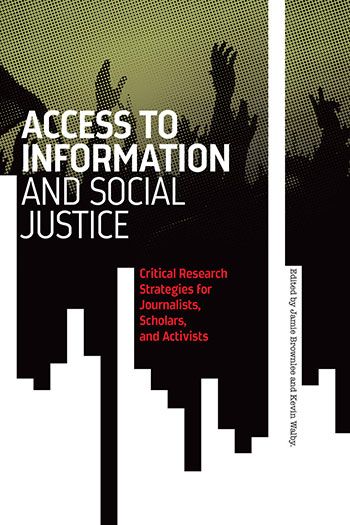 Access to Information and Social Justice: Critical Research Strategies for Journalists, Scholars and Activists Book Cover