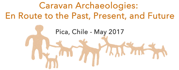 Caravan Archaeologies: En Route to the Past, Present and Future Pica Chile May 2017