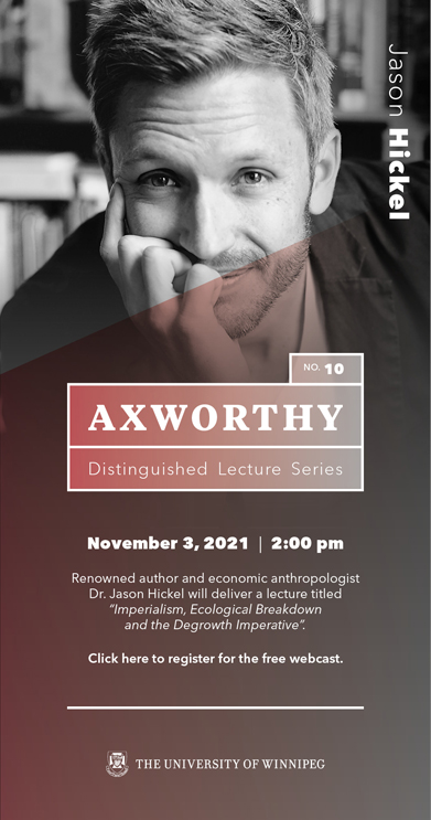 Jason Hickel Axworthy Lecture November 3 2021 at 2 pm