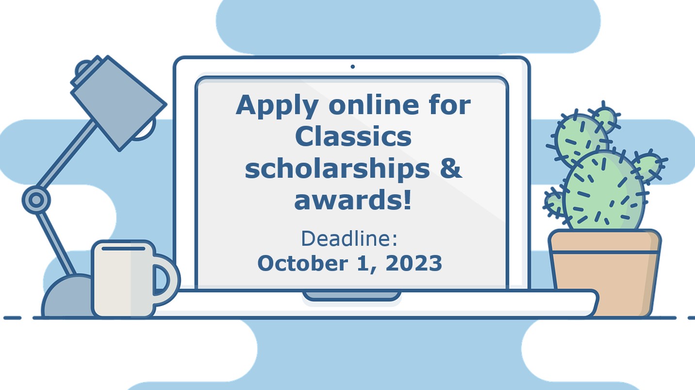 "Apply online for Classics scholarships & awards! Deadline: October 1, 2023" written on screen of cartoon laptop, with desk lamp, coffee mug and cactus beside it