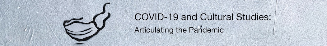 Banner image featuring a graffiti painted mask and the title "COVID-19 and Cultural Studies: Articulating the Pandemic."