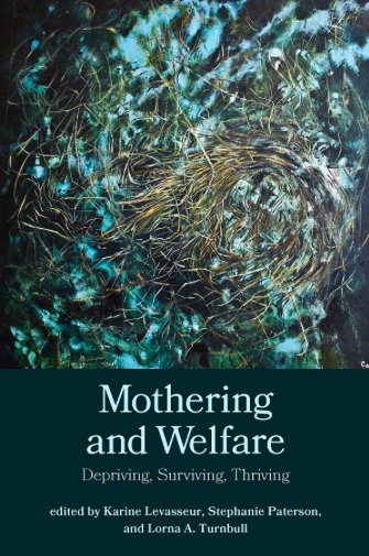 Cover of the book Mothering and Welfare: Depriving, Surviving, Thriving. The cover features an image of green reflective water with branches floating it in, the book's title, and the names of the editors.
