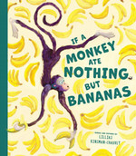 Book: If A Monkey Ate Nothing but Bananas Author & Illustrator: Lillias Kinsman-Chauvet Year: 2025 Publisher: Boxer Books