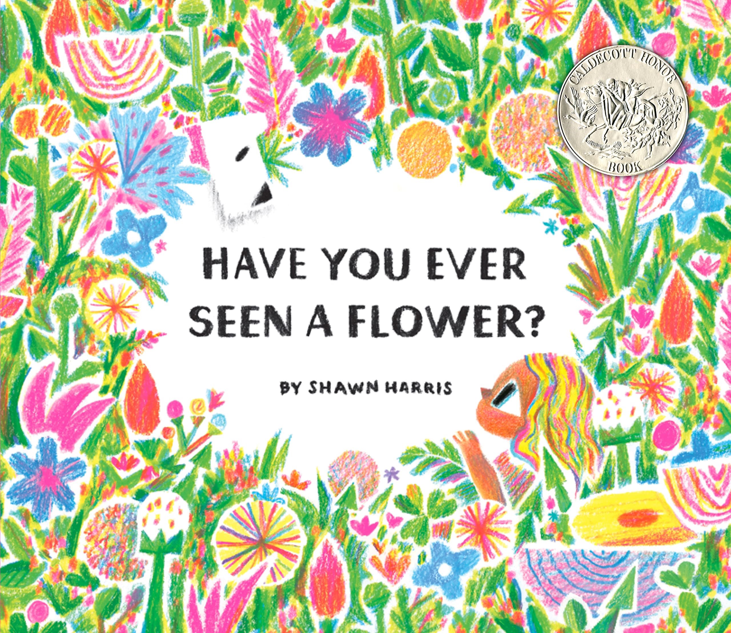 Book: Have You Ever Seen a Flower? Author & Illustrator: Shawn Harris Year: 2021 Publisher: Chronicle Books