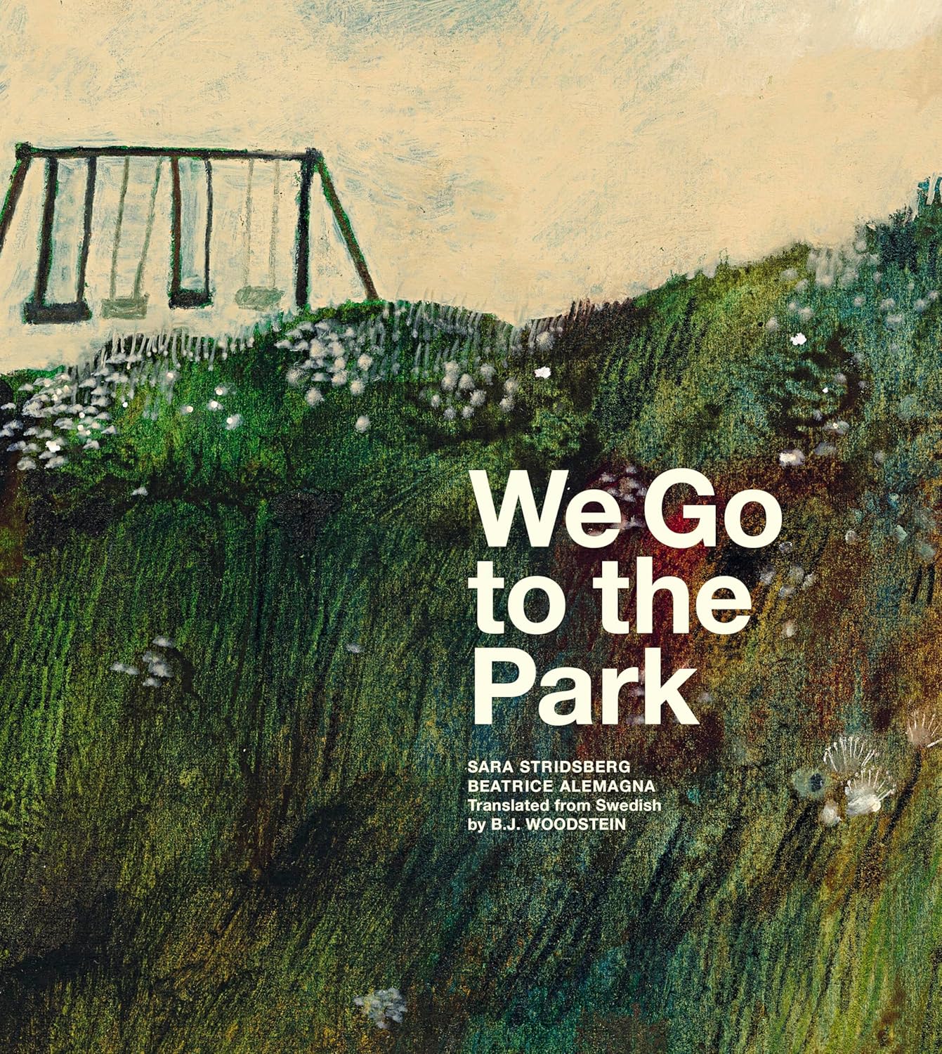 Book: We Go to the Park Author: Sara Stridsberg Illustrator: Beatrice Alemagna Year: 2021 (original) 2024 (translation) Publisher: Enchanted Lion Press (under Unruly Books) Originally published in: Swedish, translated by B.J. Woodstein