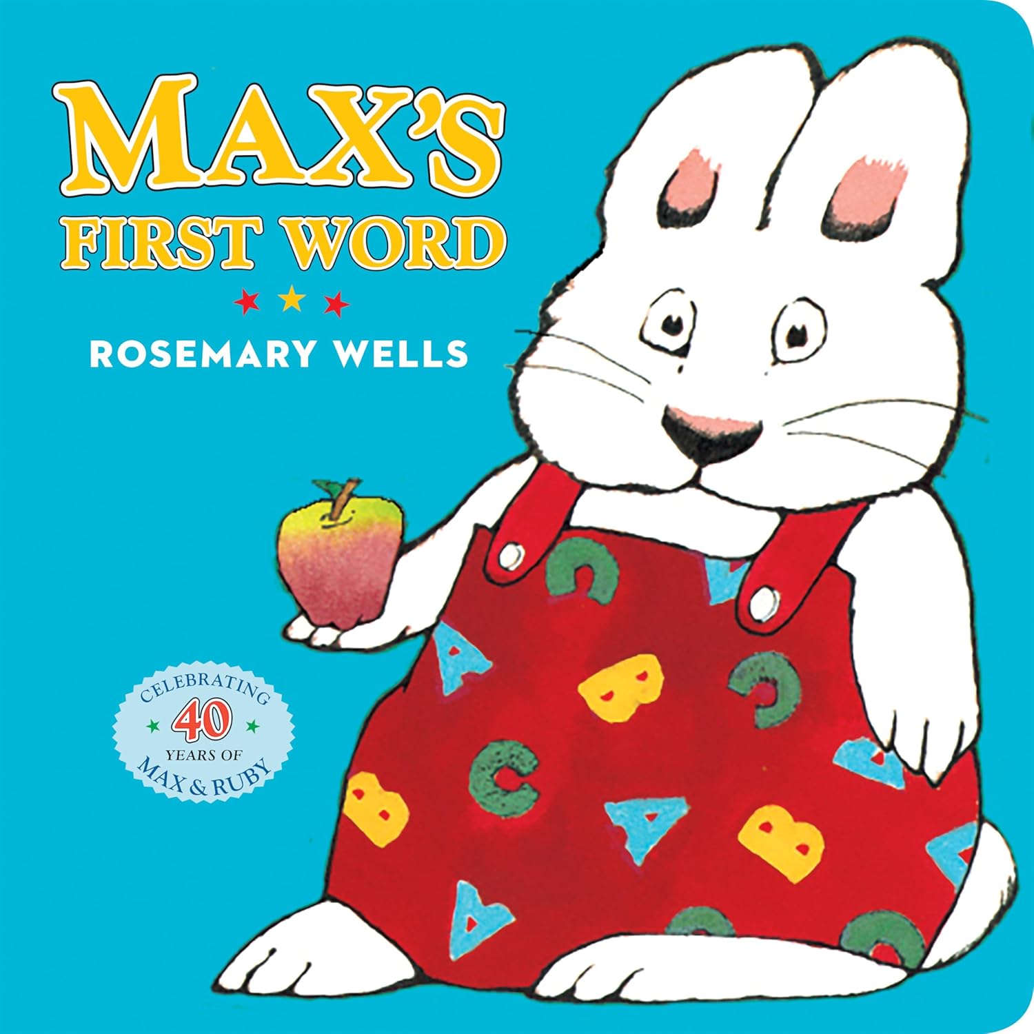 Book: Max’s First Word Author: Rosemary Wells Illustrator: Rosemary Wells Year: 1979  Publisher: Viking Books for Young Readers