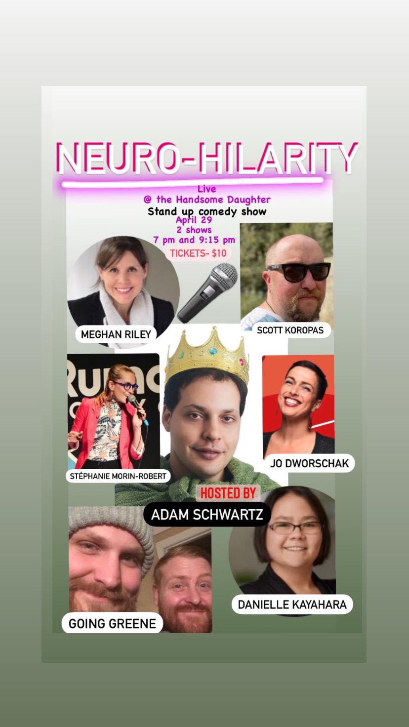 Neuro-hilarity promo image, full text on web: images of performers: Meghan Riley, Scott Koropas, Stéphanie Morin-Robert, Jo Dworschak, Going Greene, Danielle Kayahara, and host Adam Schwartz