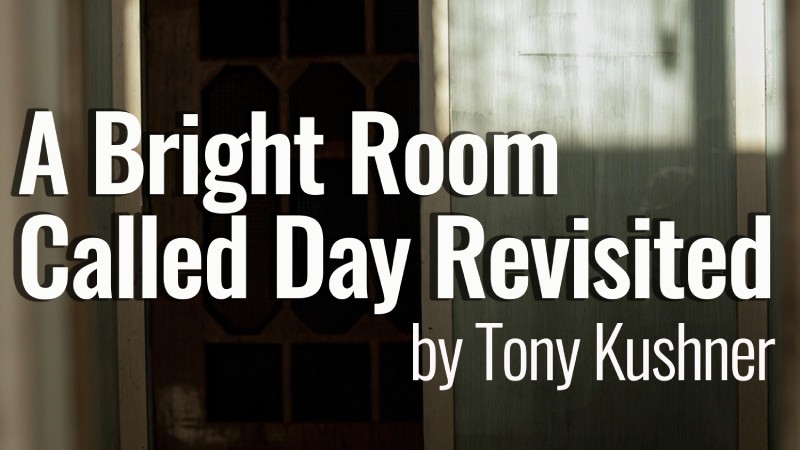 A Bright Room Called Day Revisited