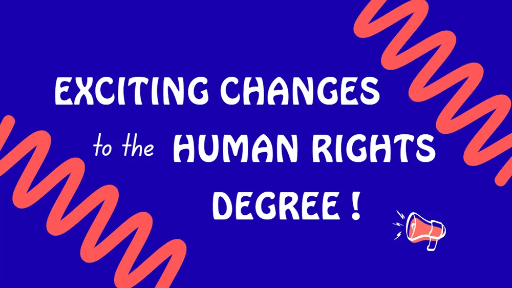 Exciting changes to the Human Rights Degree