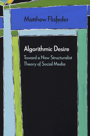 Algorithmic Desire, by Matthew Flisfeder