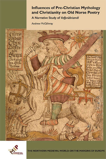 Influences of Pre-Christian Mythology and Christianity on Old Norse Poetry: A Narrative Study of Vafþrúðnismál, by Andrew McGillivray