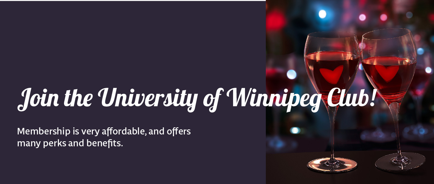 Join the University of Winnipeg Club! Membership is very affordable, and offers many perks and benefits. 