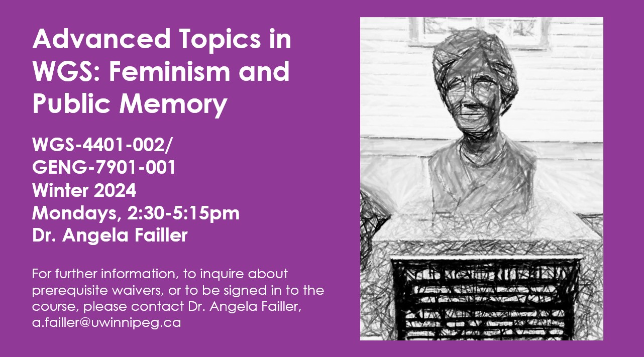 Image of Nellie McClung monument with photo effect, on purple background with course offering details - text: Advanced Topics in WGS: Feminism and Public Memory; WGS-4401-002/ GENG-7901-001 Winter 2024  Mondays, 2:30-5:15pm Dr. Angela Failler; For further information, to inquire about prerequisite waivers, or to be signed in to the course, please contact Dr. Angela Failler, a.failler@uwinnipeg.ca 