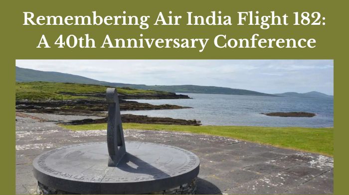 "Remembering Air India Flight 182: A 40th Anniversary Conference"  and image of Air India memorial in Toronto