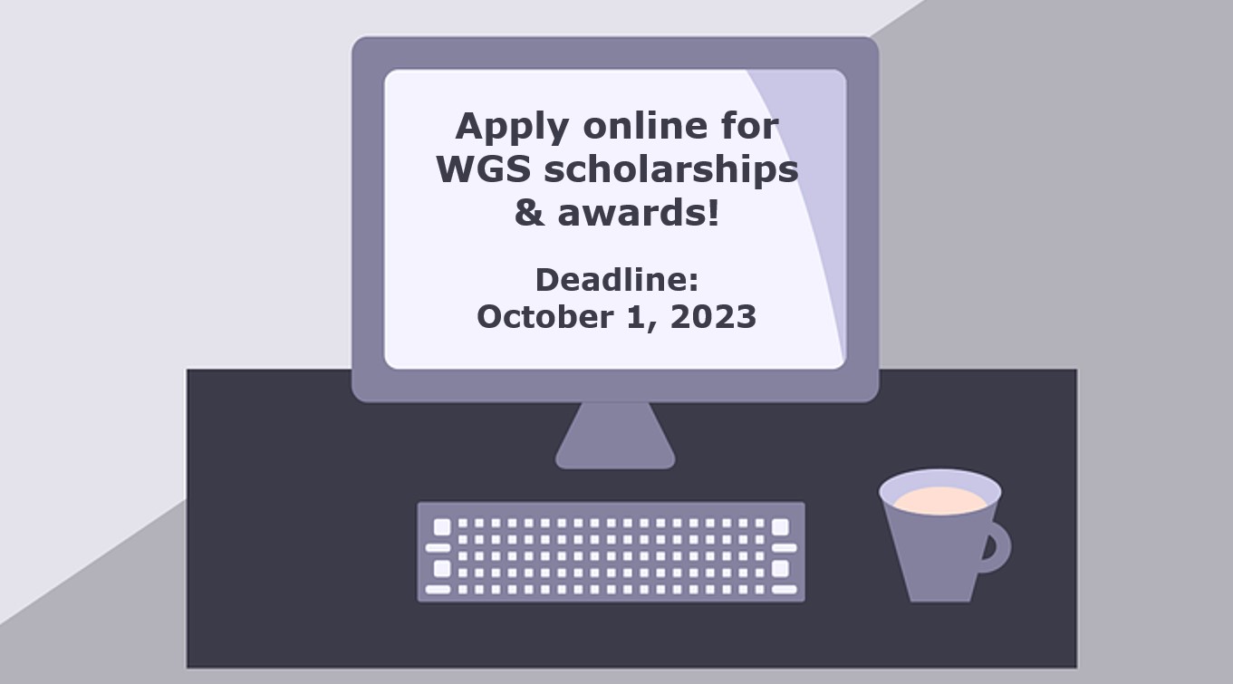 "Apply online for WGS scholarships & awards! Deadline: October 1, 2023" written on cartoon computer screen, with keyboard and coffee mug atop a desk